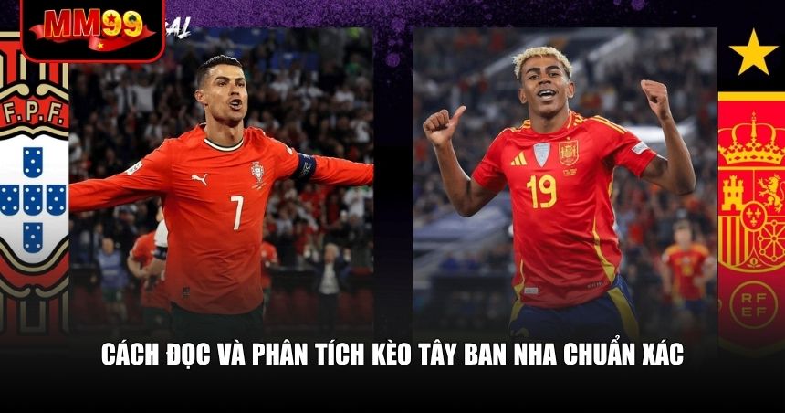 Cách đọc kèo Tây Ban Nha là điều tối quan trọng