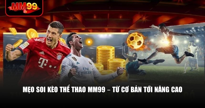 Mẹo soi kèo thể thao MM99 – Từ cơ bản tới nâng cao
