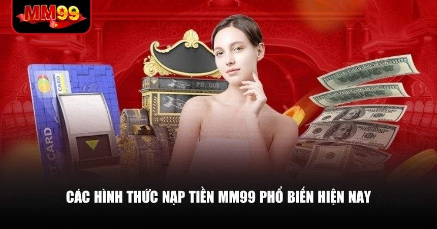 MM99 cung cấp nhiều lựa chọn nạp tiền để người chơi dễ dàng giao dịch