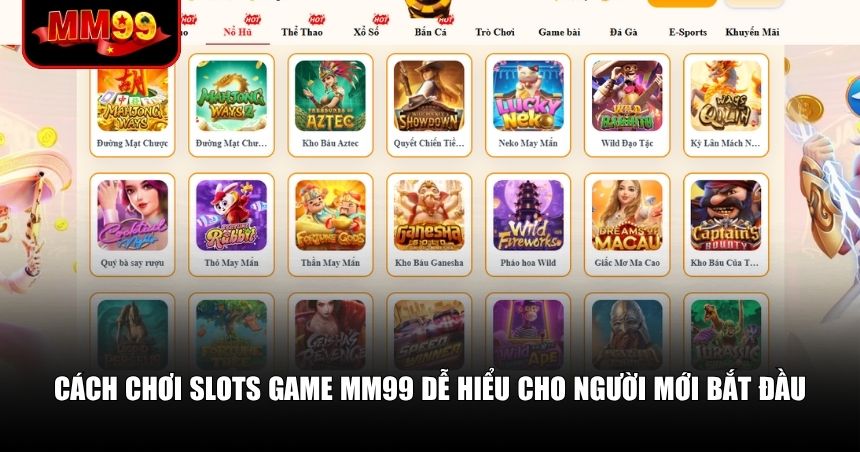 Slots game MM99 được thiết kế để mọi đối tượng người chơi đều dễ dàng tiếp cận