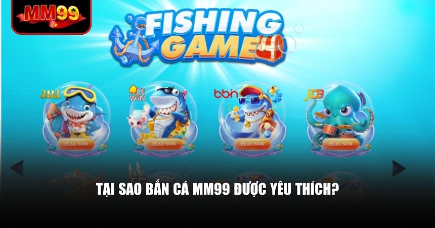Ưu điểm khiến bắn cá MM99 được yêu thích